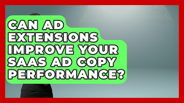 Can Ad Extensions Improve Your SaaS Ad Copy Performance? - Saas Marketing Wizards