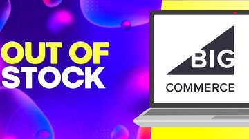 How to Manage When a Product is Out of Stock on Bigcommerce