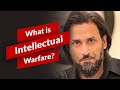 What is intellectual warfare  sahil adeem explained