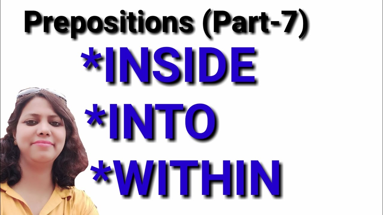 PREPOSITION IN ENGLISH GRAMMAR|( PART 7 ) | USE OF 'INSIDE' , 'INTO ...