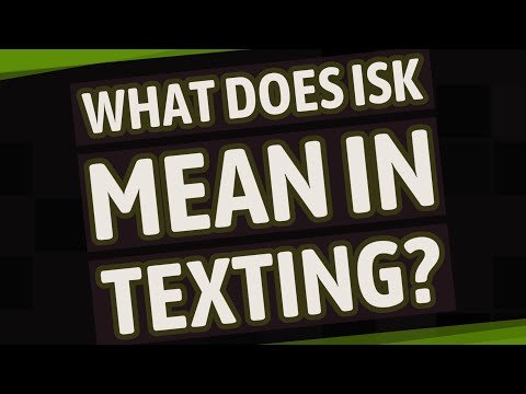 What does ISK mean in texting? 