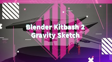 Blender Kitbash 2 Gravity Sketch