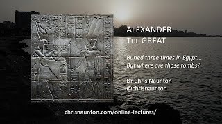 Alexander the Great: buried three times in Egypt