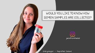 How are Semen Samples collected?