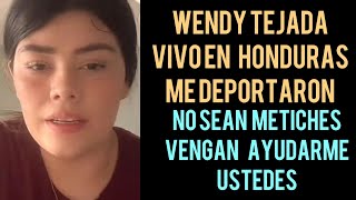 Wendy tejada vivo en honduras me deportaron// no Sean metiches vengan ayudarme ustedes