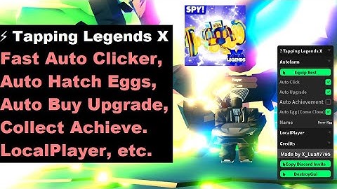 ⚡ Tapping Legends X Script | Auto Click, Auto Hatch, Auto Upgrade, Collect Achieve LocalPlayer, etc.
