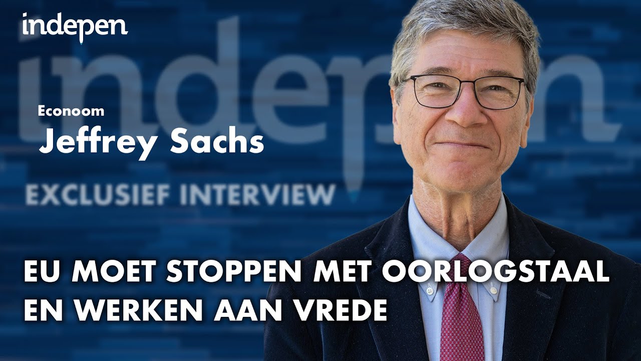 EXCLUSIEF INTERVIEW Jeffrey Sachs: EU moet stoppen met oorlogstaal en werken aan vrede