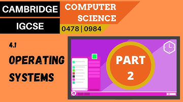 48. CAMBRIDGE IGCSE (0478-0984) 4.1 Operating systems - Part 2