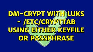dm-crypt with LUKS - /etc/crypttab using either keyfile or passphrase