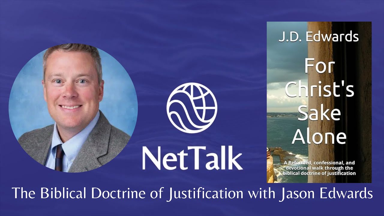 NetTalk: The Biblical Doctrine of Justification with Jason Edwards