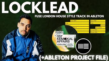 Locklead Fuse London House Style Track Tutorial in Ableton (+ Project File).