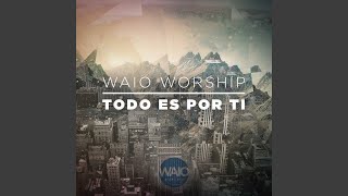 Video thumbnail of "Waio Worship - Tu luz brilla"