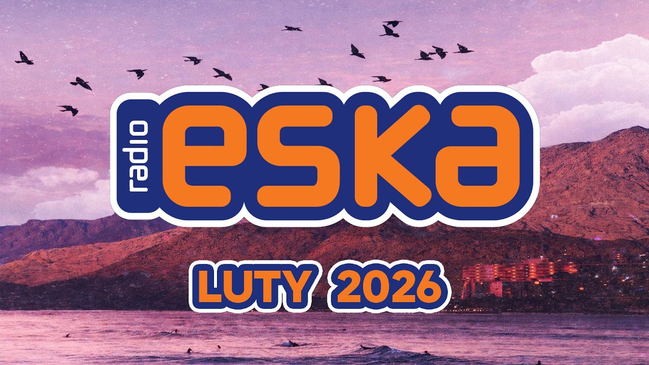 Hity Eska 2026 Luty - Najnowsze Przeboje z Radia 2026 - ESKA Hity na Czasie #2