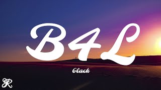 6LACK - B4L (Lyrics)