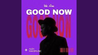 We Are Good Now