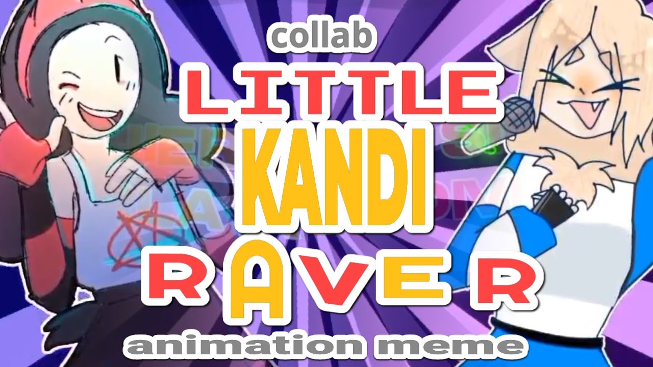 Little Kandi Raver | animation meme | colaboración con @Spectrum_Is ...