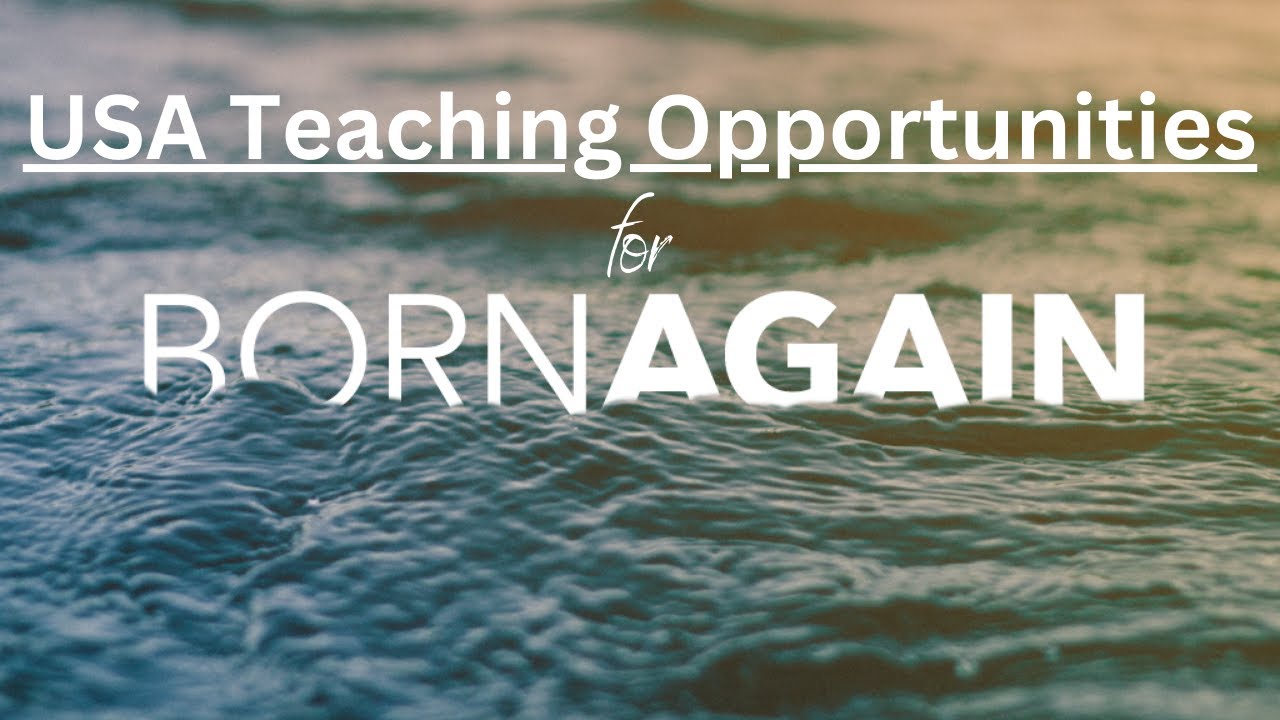 Teaching Opportunities for Born Again Believers | US Christian Schools ...
