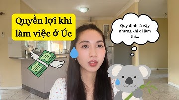 Cần biết khi đi làm ở Úc: mức lương tối thiểu, ngày nghỉ phép, thuế & super ở Úc