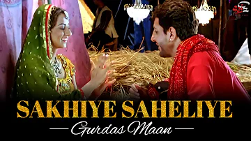 Sakhiye Saheliye | Gurdas Maan