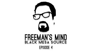 Mind of Freeman (Black Mesa Source) - Episode 4
