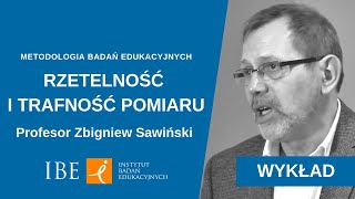 5.1 Rzetelność i trafność pomiaru - wykład prof. Z. Sawińskiego | Metodologia badań edukacyjnych