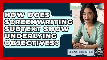 How Does Screenwriting Subtext Show Underlying Objectives? - Screenwriter