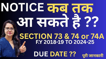 GST NOTICE DUE DATE FOR F.Y 2018-19 TO 2024-25 AS PER SECTION 73,74 OR NEW SECTION 74 A , explained