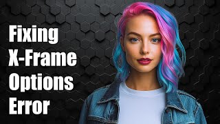 Fixing Invalid 'X-Frame-Options' Header Error: Unrecognized Directive Explained
