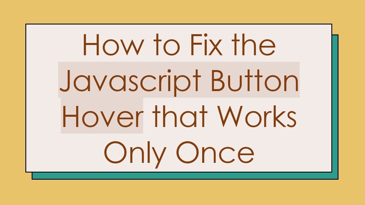 How to Fix the Javascript Button Hover that Works Only Once