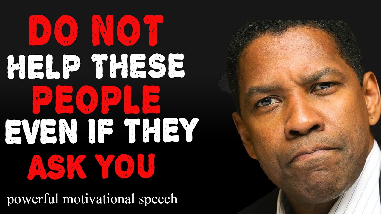 5 Types Of People You Should Not Help Denzel Washington Powerful 5-types-of-people-you-should-not-help-denzel-washington-powerful