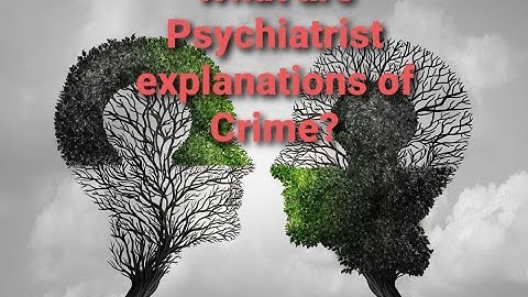Psychiatrist Theories of Crime Causation | css criminology lectures |law enforcement agencies/police