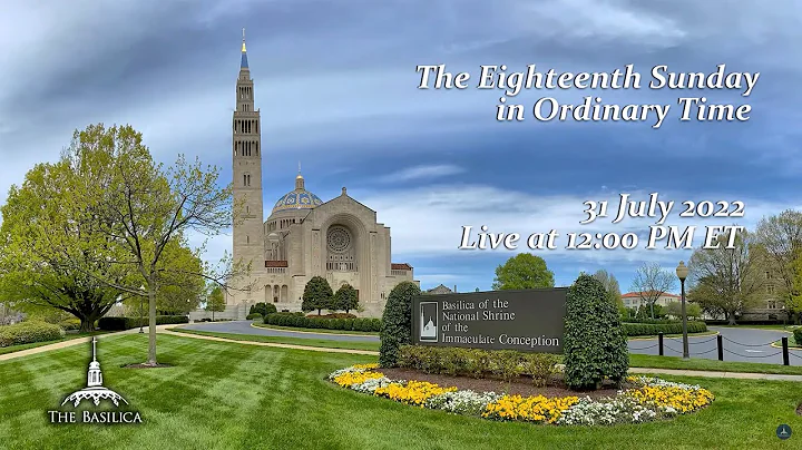 Eighteenth Sunday in Ordinary Time – July 31, 2022
