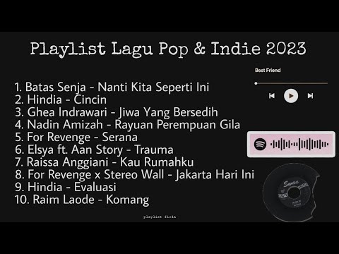 Part 1 Playlist Lagu Pop Indie 2023 Hindia, For Revenge, Batas Senja, Ghea Indrawari, dll.