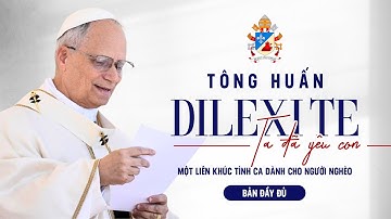 TOÀN VĂN TÔNG HUẤN DILEXI TE "Ta Đã Yêu Con" | Bản Đầy Đủ