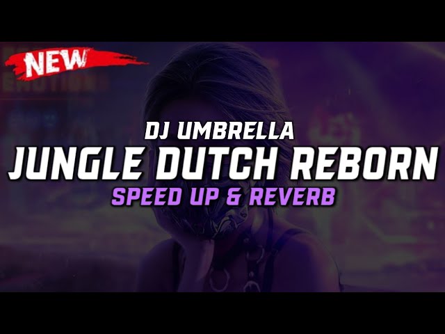 DJ Umbrella X Jungle Dutch Reborn ( Speed Up & Reverb ) 🎧 class=