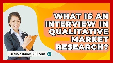 What Is An Interview In Qualitative Market Research? - BusinessGuide360.com