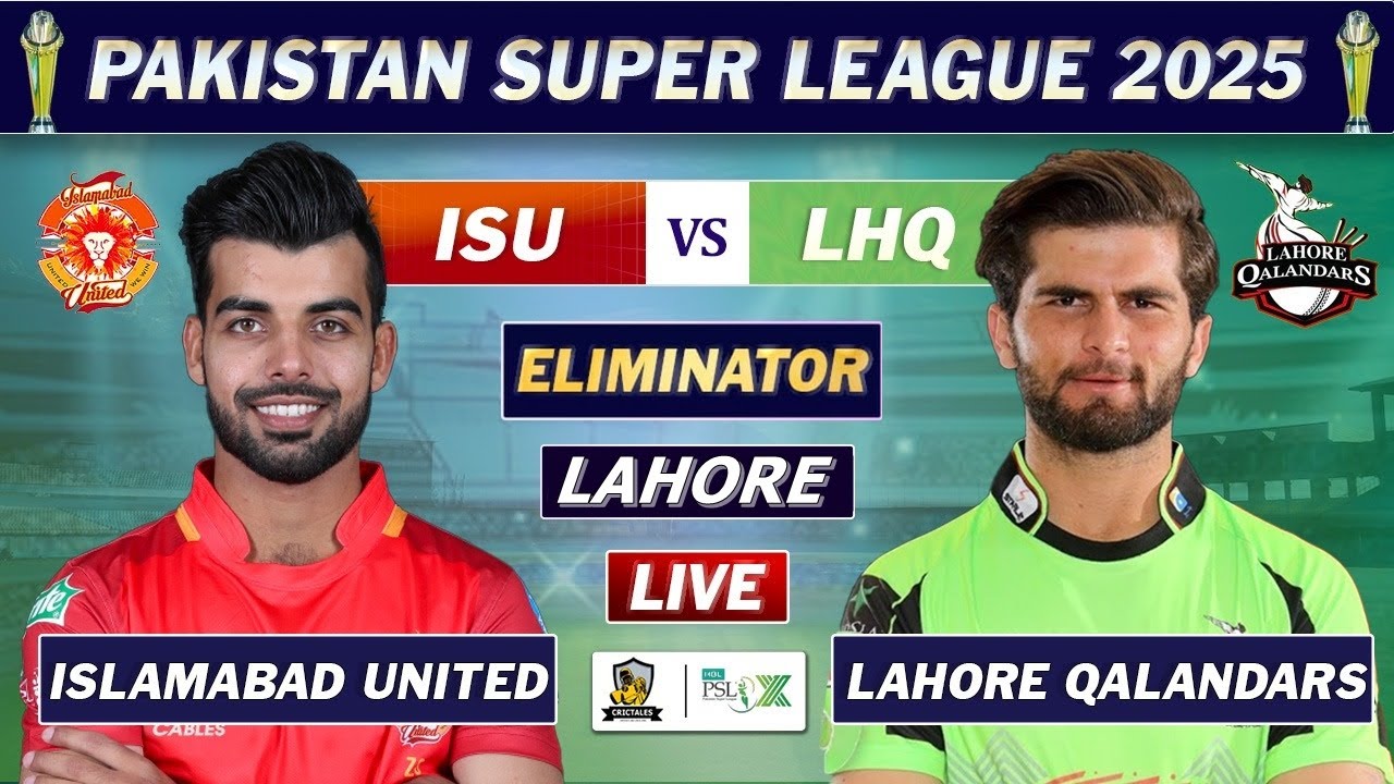 LQ vs IU LIVE, PSL 2025 ELIMINATOR LIVE SCORE & COMMENTARY | LAHORE vs ISLAMABAD LIVE MATCH
