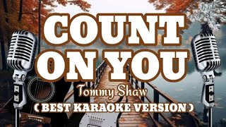 COUNT ON YOU_Tommy Shaw (Best KARAOKE Version ).