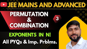 L3 | Permutation and Combination Class 11th | Exponents of Prime in n factorial | Mains & Advanced