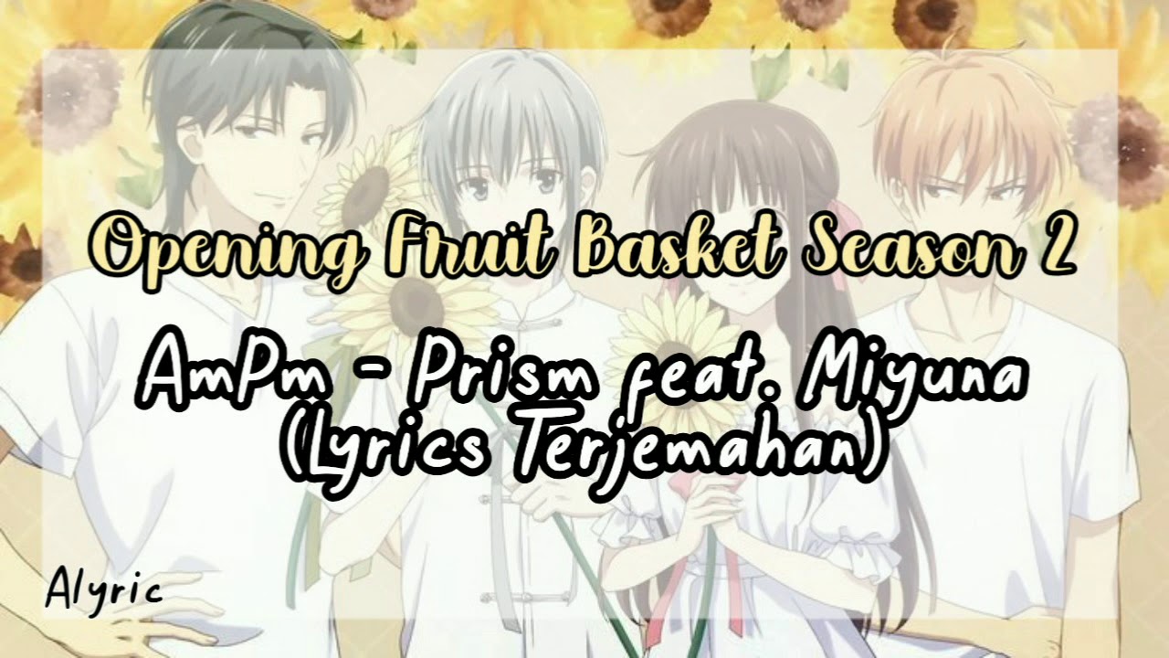 Lyrics terjemahan Ost Opening Fruit Basket Season 2 (AmPm Prism