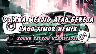 Download Lagu DJ ANA MESJID ATAU GEREJA - LAGU TIMUR REMIX DJ MALBAR BASSGANGGA TERBARU VIRAL TIK-TOK 2025 MP3