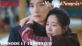  My Royal Nemesis Episodes 11 & 12 Preview / Spoiler Breakdown! [ENG SUB]