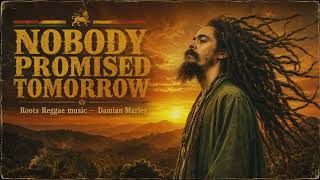 Inspired by Damian Marley | Nobody Promise Tomorrow (Original Reggae Tribute Song 2026)