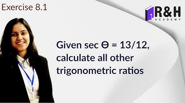 Given sec theta 13/12 calculate all other trigonometric ratios | Trigonometry
