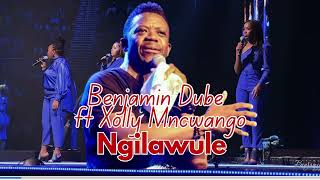 Benjamin Dube  Ngilawule Ft Xolly Mncwango U0026 Unathi Mzekeli  