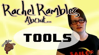 Rachel Rambles - Tools