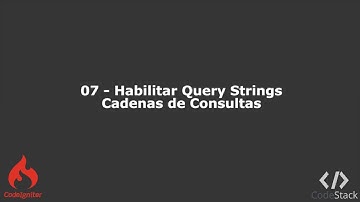 07 - Habilitar Query Strings - Cadenas de Consultas [CodeIgniter 3 - PHP 7]