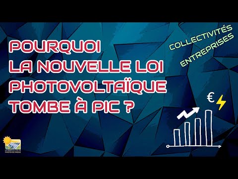 POURQUOI LA NOUVELLE LOI PHOTOVOLTAÏQUE TOMBE À PIC ?