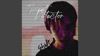 Video thumbnail of "Threat Detector - Shift (feat. ScarlettDragonSlayer)"