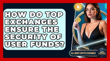 How Do Top Exchanges Ensure the Security of User Funds? - All About Crypto Exchanges